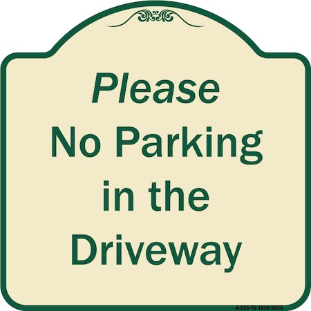 Signmission Designer Series-Please No Parking In Driveway Tan & Green Heavy-Gauge Alum, 18" x 18", TG-1818-9935 A-DES-TG-1818-9935